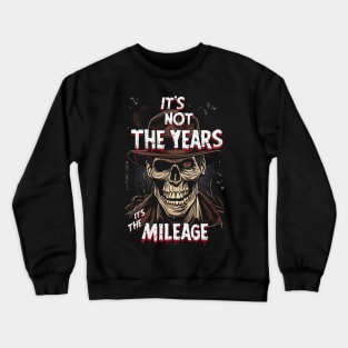 Its Not the Years, Its the Mileage - Halloween - Indy Crewneck Sweatshirt